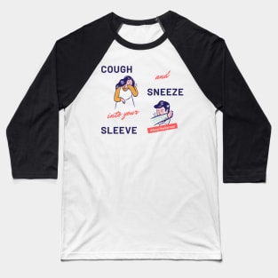 Cough and Sneeze into your Sleeve Baseball T-Shirt